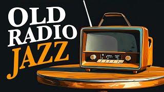 Old Radio Jazz – Vintage Tunes to Set the Perfect Mood for Relaxation