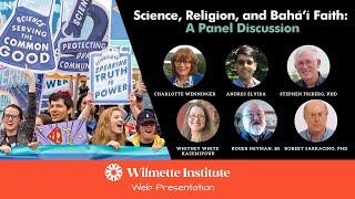 Science, Religion, and the Baha'i Faith: A Panel Discussion | The Harmony of Science and Religion