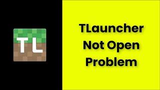 TLauncher Not Open Problem Windows 11 / 10 / 8 / 7 - 2022 - Fix