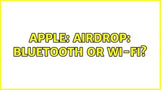 Apple: AirDrop: Bluetooth or Wi-Fi? (5 Solutions!!)