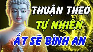Sống Thuận Theo Tự Nhiên: Nghe Lời Phật Dạy Để Tâm An Lạc, Lòng Thanh Thản | Phật Pháp Linh Ứng