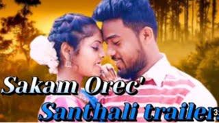 SAKAM OREC SANTHALI TRAILER VIDEO