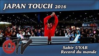 JAPAN TOUCH 2016 • Record du monde - Sakir UYAR