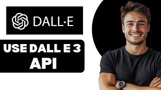 How To Use Dalle 3 Api 2025