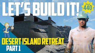 Vault 440 - LET'S BUILD IT! - Desert Island Retreat - PART 1