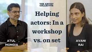 Helping actors: In a workshop vs. on set | AATS | Atul Mongia | Avani Rai