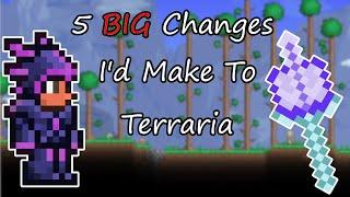 5 BIG Changes I'd Make To Terraria