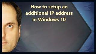 How to setup an additional IP address in Windows 10