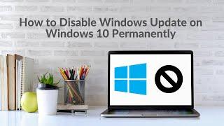 How to Disable Windows Update on Windows 10 Permanently