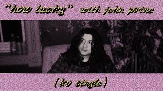 Kurt Vile - "How Lucky" with John Prine (Official Audio)