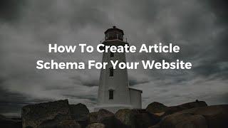 How To Create Article Schema For Your Website