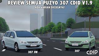 REVIEW SEMUA PUZYO 307 CDID! ADA VARIAN DIESELNYA! | CDID REVAMP V1.9 |