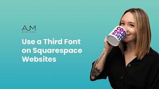 Use a Third Font on Squarespace Websites