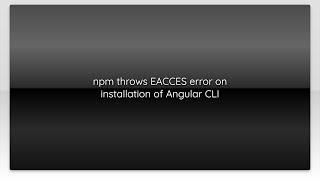 npm throws EACCES error on installation of Angular CLI