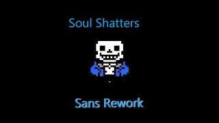 Soul Shatters Sans Rework