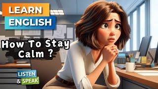 How To Stay Calm ?  | Improve Your English | English Listening Skills - Speaking Skills.