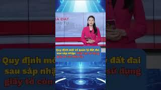 Quy định mới về quản lý đất đai sau sáp nhập: Tiếp tục sử dụng giấy tờ còn hiệu lực | NHÀ TỐT