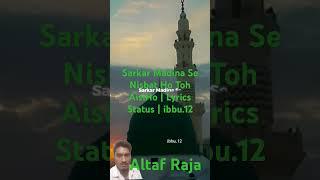 Sarkar Madina Se Nisbat Ho Toh AisiHo | Lyrics Status | ibbu.12 |video#nabi#muhammadﷺ #madina#shorts