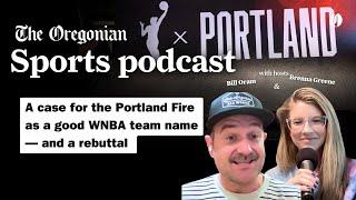 A case for the Portland Fire as a good WNBA team name — and a rebuttal