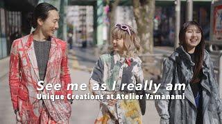 See me as I really am - Unique Creations at Atelier Yamanami