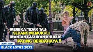 TUKANG KAYU YANG MEREKA BULI ADALAH MANTAN PASUKAN KHUSUS PALING BERBAHAYA ‼️ BLack Lotus 2023