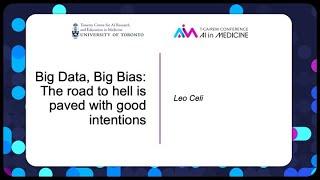 Dr. Leo Celi • "Big Data, Big Bias: The road to hell is paved with good intentions"