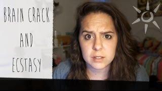 Brain Crack and Ecstasy