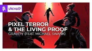 Pixel Terror & The Living Proof - Gravity (feat. Michael Swank) [Monstercat Release]