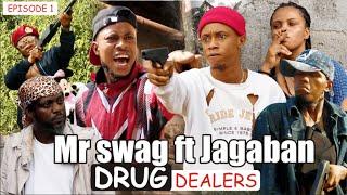 MR SWAG FT JAGABAN  DRUG DEALERS EPISODE 1