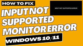 Input Not Supported Monitor Error in Windows 10 / 11 Fixed