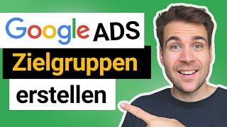 Google Ads Zielgruppen erstellen (Schritt-für-Schritt)