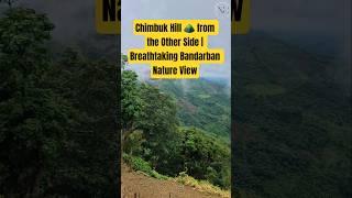 Chimbuk Hill ️ from the Other Side | Breathtaking Bandarban Nature View