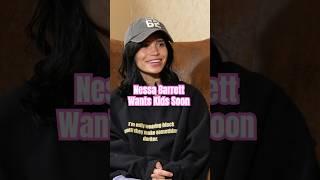 Nessa Barrett Can’t Wait For Her Mom Era