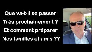 Que va-t-il se passer très prochainement et comment préparer nos familles et amis ?