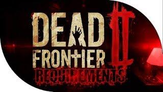 Dead Frontier 2: Getting Early Access! Requirements for DF2!