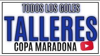 TODOS LOS GOLES DE TALLERES COPA MARADONA