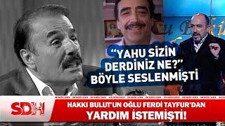 Yahu Sizin Derdiniz Ne? Ferdi Tayfur Hakkı Bulut ve Oğluna Canlı Yayında Böyle Seslenmişti #haber