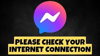 Messenger Please check your Internet connection and try again problem