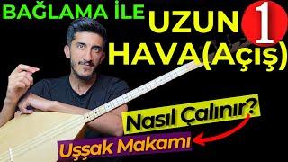 BAĞLAMA İLE UZUN HAVA(Açış) NASIL ÇALINIR? | Saz İle Açış Nasıl Yapılır? Uzun Hava Açış Solfej