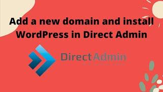 How to Add New Domains in DirectAdmin hosting and install WordPress?