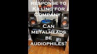 Can Metalheads Be Audiophiles? - Response to Killing for Company