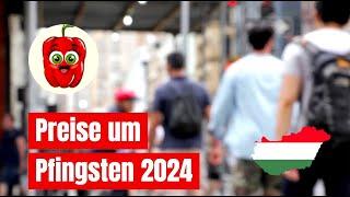 Auswandern Ungarn  --  Preise Pfingsten 2024 -- Lebenshaltungskosten