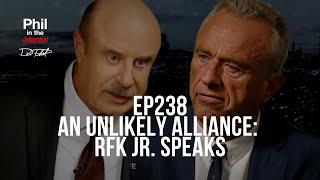 An Unlikely Alliance: RFK Jr. Speaks | Episode 238 | Phil in the Blanks Podcast