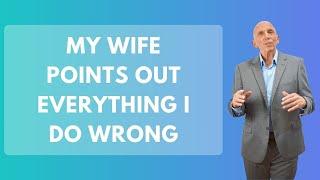 My Wife Points Out Everything I Do Wrong | Paul Friedman