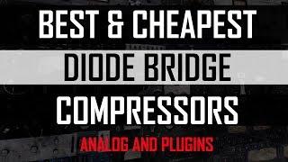 Best & Cheapest Diode Bridge Compressors Analog and Plugins