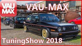 VAU-MAX TuningShow 2018 by BRENNRAUM-MOMENTE //  VMTS in Hattingen