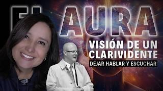 El Aura: Visión de un Clarividente | ¿Qué Secretos Ocultos Revela? Lo Que Nunca Imaginaste