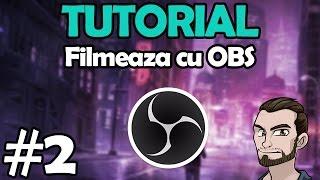 TUTORIAL | ep. #2 | Cum filmez jocuri cu OBS? | OBS best recording settings 2017