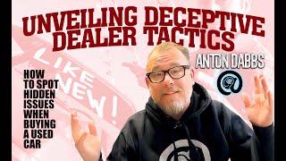 Exposing Dealer Tactics: How to Spot Hidden Issues When Buying a Used Car