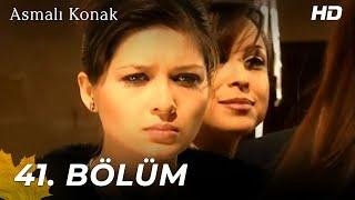 Asmalı Konak | 41. Bölüm (HD)